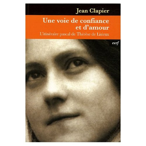 Une voie de confiance et d'amour. L'itinéraire pascal de Thérèse de Lisieux