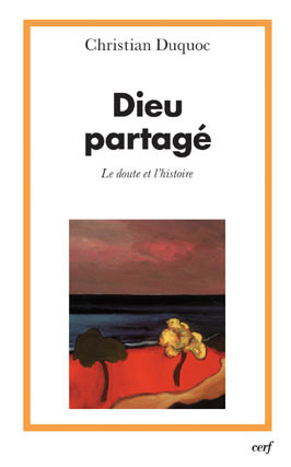 Dieu partagé. Le doute et l'histoire