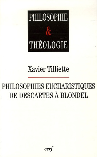 Philosophies eucharistiques de Descartes à Blondel