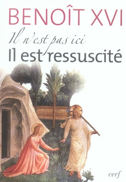 Il n'est pas ici, Il est ressuscité. Homélies et discours de la première Semaine Sainte du Pape