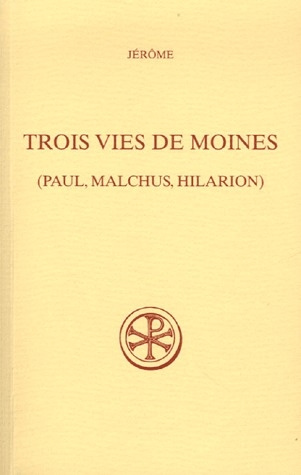 Trois vies de moines. (Paul, Malchius, Hilarion)