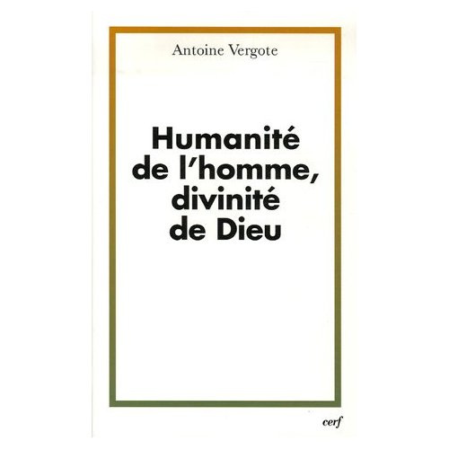 Humanité de l'homme, divinité de Dieu