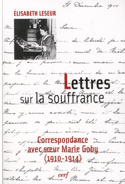 Lettres sur la souffrance. Correspondance avec soeur Marie Goby (1910-1914)