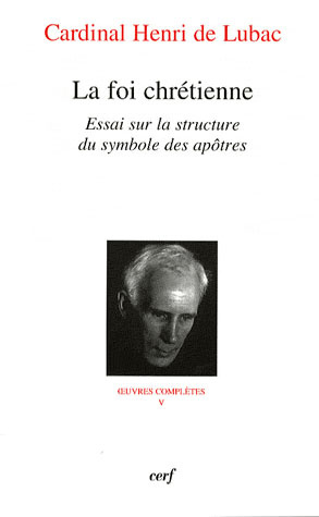 Oeuvres complètes / Cardinal Henri de Lubac Tome 5 : La foi chrétienne. Essai sur la structure du sy