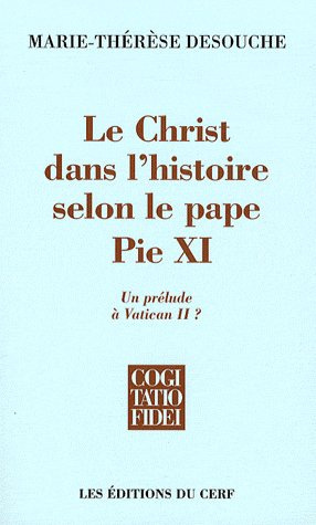 Le Christ dans l'histoire selon le pape Pie XI. Un prélude à Vatican II ?
