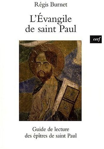 L'Evangile de saint Paul. Guide de lecture des épîtres de saint Paul