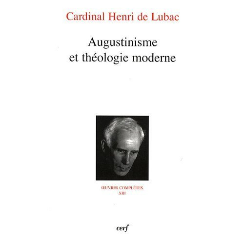 Oeuvres complètes / Cardinal Henri de Lubac Tome 13 : Augustinisme et théologie moderne