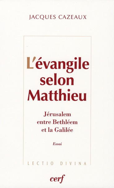 L'évangile selon Matthieu. Jérusalem, entre Bethléem et la Galilée