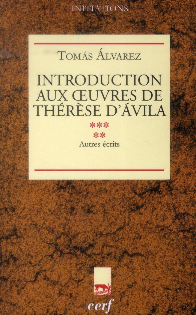 Introduction aux oeuvres de Thérèse d'Avila tome V. Autres écrits