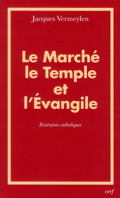 Le marché, le temple et l'évangile. Itinéraires catholiques