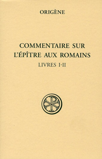 Commentaire sur l'épître aux Romains. Tome 1 (Livres I-II)
