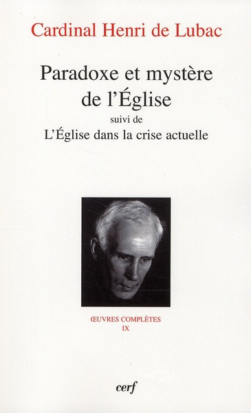 Oeuvres complètes / Cardinal Henri de Lubac Tome 9 : Paradoxe et Mystère de l'Eglise. Suivi de l'Egl