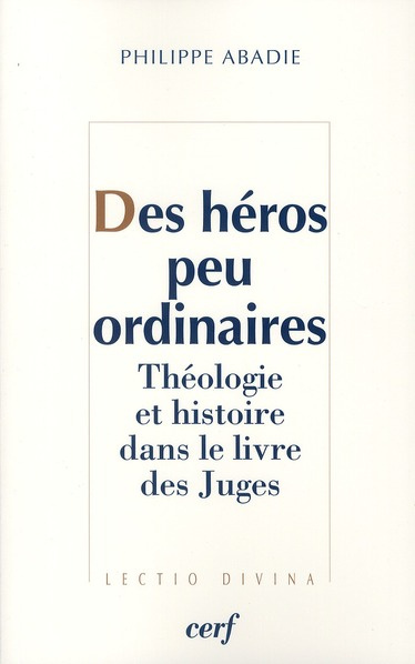 Des héros peu ordinaires. Théologie et histoire dans le livre des juges