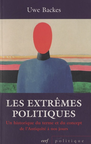 Les extrêmes politiques. Un historique du terme et du concept de l'Antiquité à nos jours