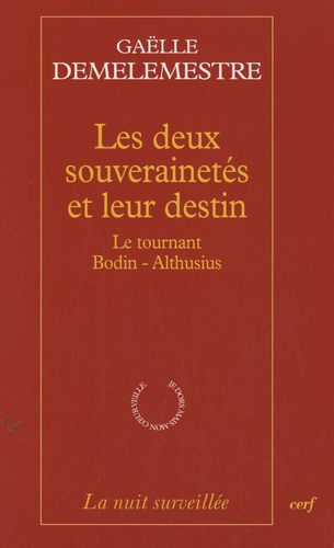 Les deux souverainetés et leur destin. Le tournant Bodin-Althusius