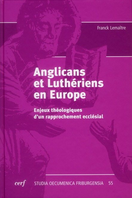 Anglicans et Luthériens en Europe. Enjeux théologiques d'un rapprochement ecclésial
