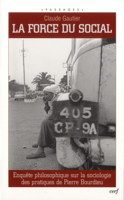 La force du social. Enquête philosophique sur la sociologie des pratiques de Pierre Bourdieu