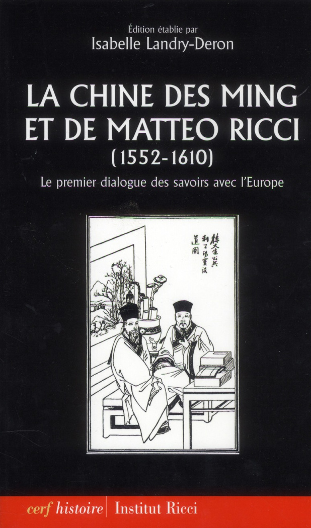 La Chine des Ming et de Matteo Ricci (1552-1610). Le premier dialogue des savoirs avec l'Europe