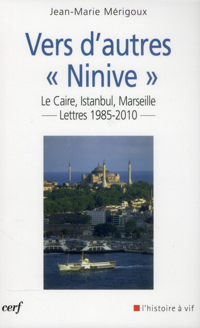 Vers d'autres "Ninive". Le Caire, Istanbul, Marseille... Lettres 1985-2010