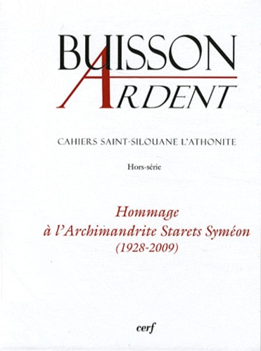 Cahiers Saint-Silouane l'Athonite Hors-Série : Hommage à l'Archimandrite Starets Syméon. (1928-2009)