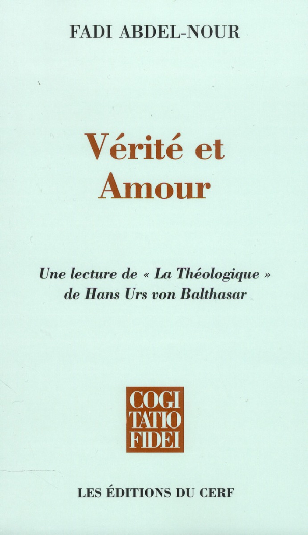 Vérité et Amour. Une lecture de "La Théologique" de Hans Urs von Balthasar