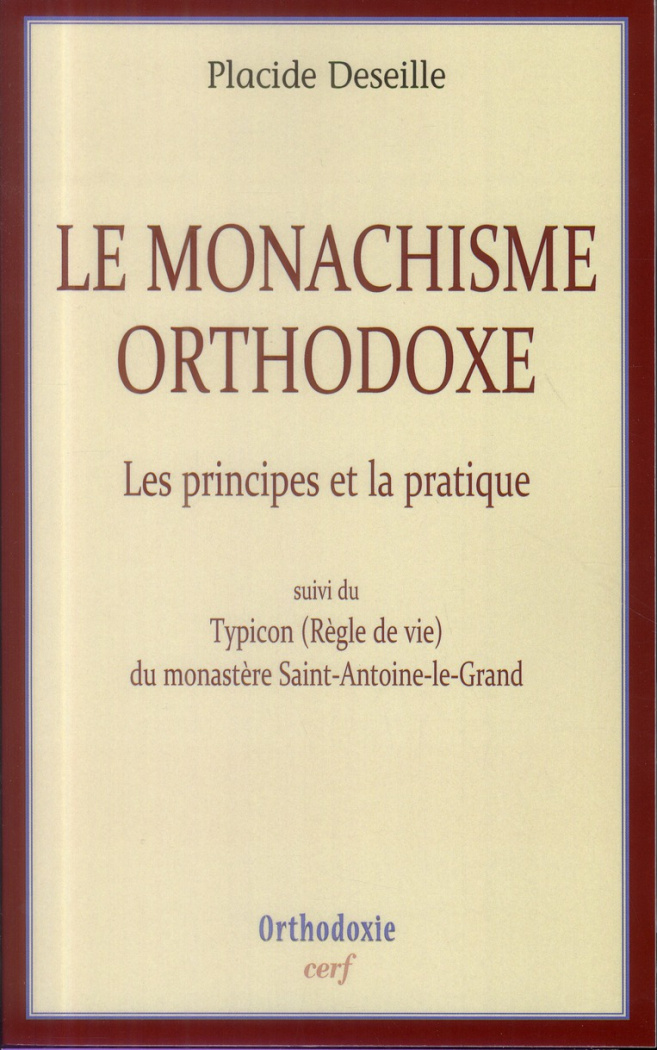 Le monachisme orthodoxe. Les principes et la pratique, suivi de Typicon (Règle de vie) du monastère