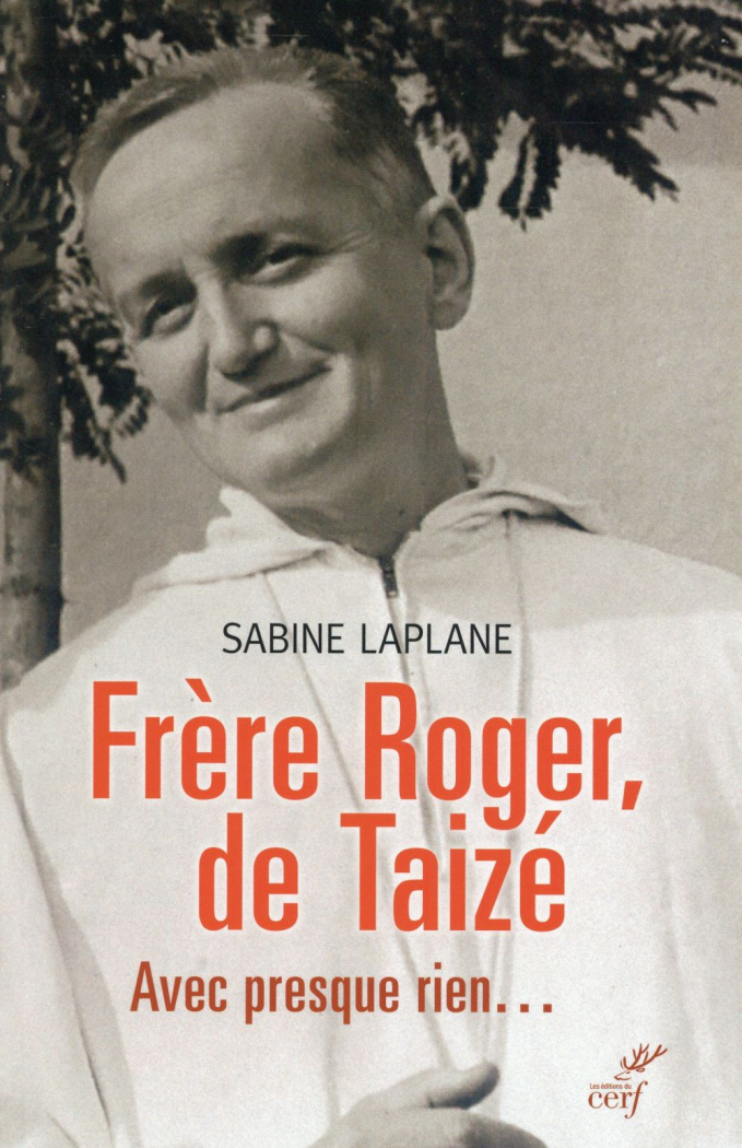 Frère Roger de Taizé. Avec presque rien...