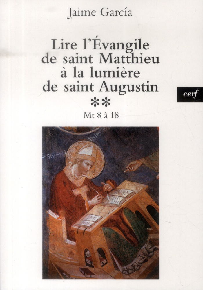 Lire l'Evangile de saint Matthieu à la lumière de saint Augustin. Tome 2, Mt 8-18