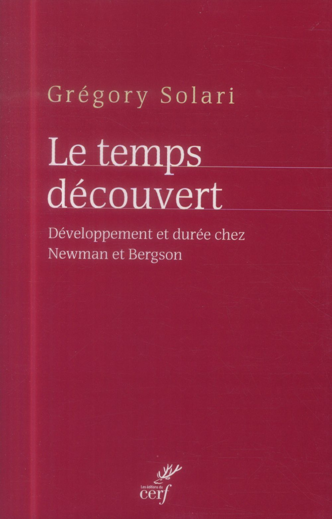 Le temps découvert. Développement et durée chez Newman et Bergson