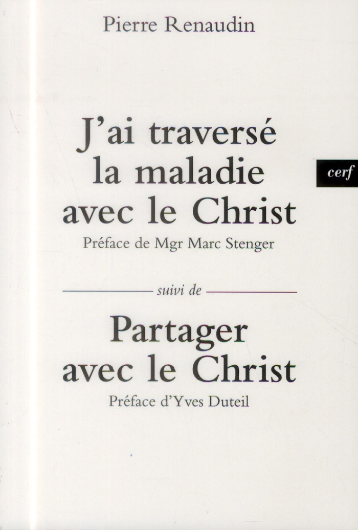 J'ai traversé la maladie. Suivi de Partager avec le Christ