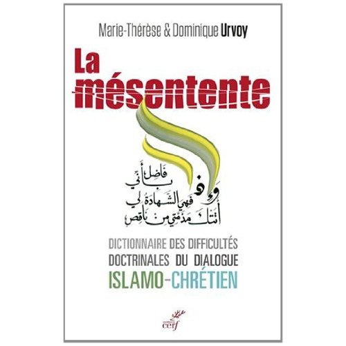 La mésentente. Un dictionnaire des difficultés doctrinales du dialogue islamo-chrétien
