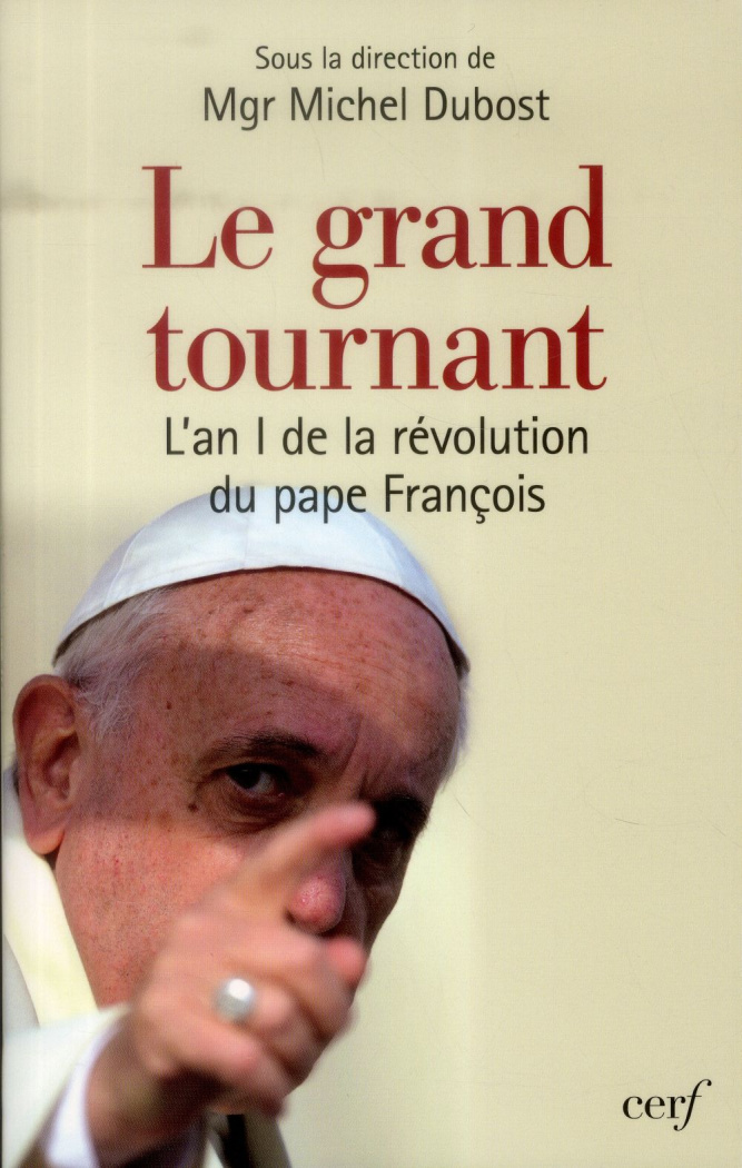 Le grand tournant. L'an I de la révolution du pape François