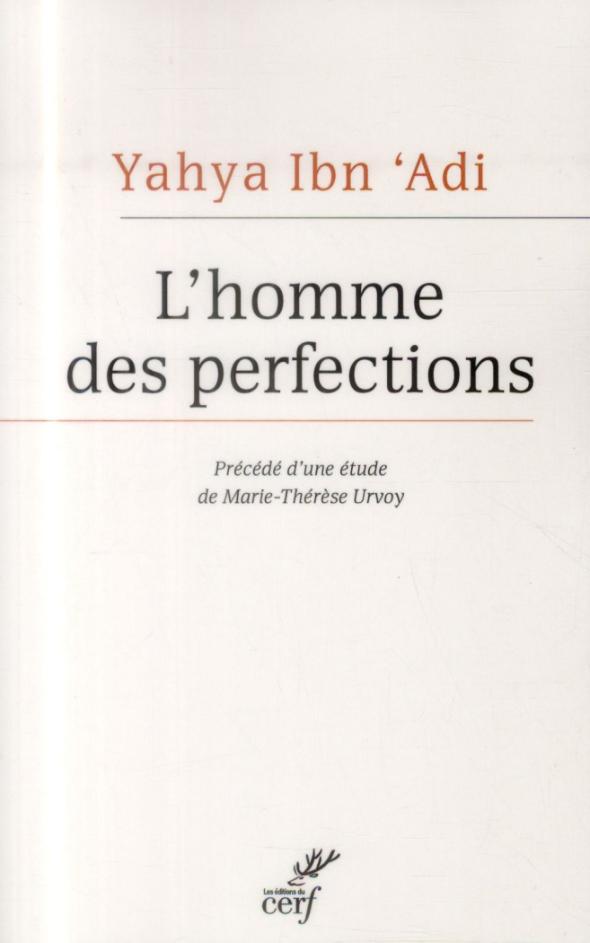 L'homme des perfections. Le maître chrétien de la philosophie morale arabe, Edition bilingue françai
