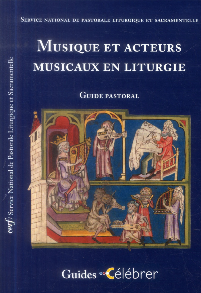 Musique et acteurs musicaux en liturgie. Guide pastoral