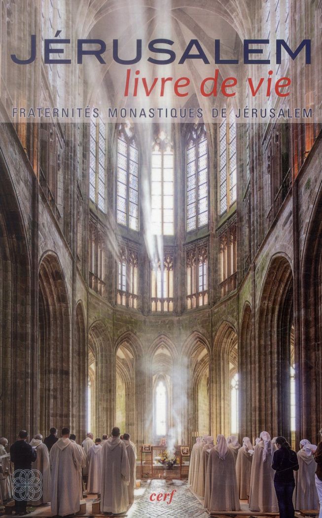 Jérusalem, livre de vie. Par la Fraternité monastique de Jérusalem, 7e édition