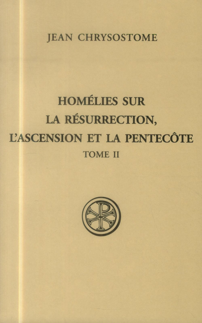 Homélies sur la résurrection, l'Ascension et la Pentecôte. Tome 2