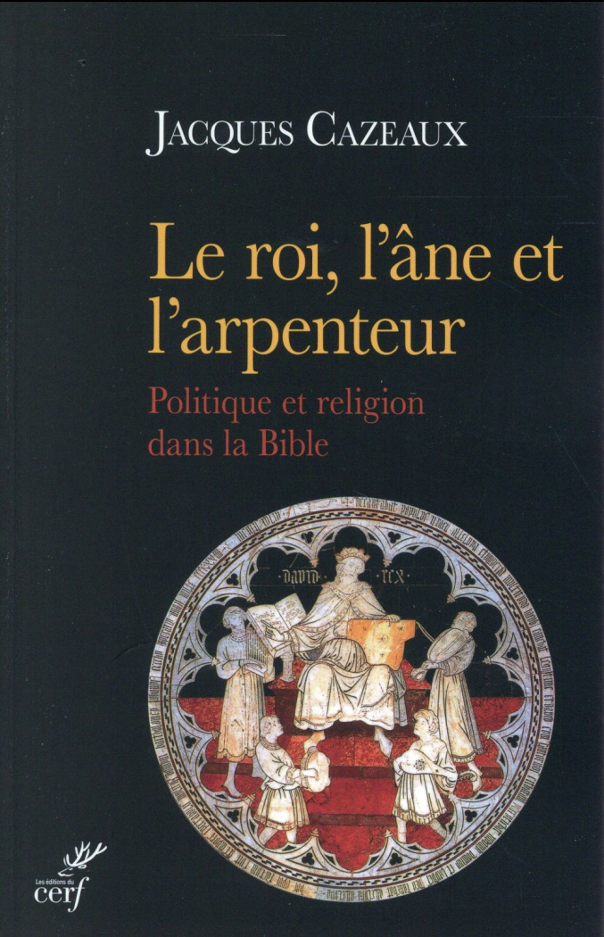 Le roi, l'âne et l'arpenteur. Politique et religion dans la Bible
