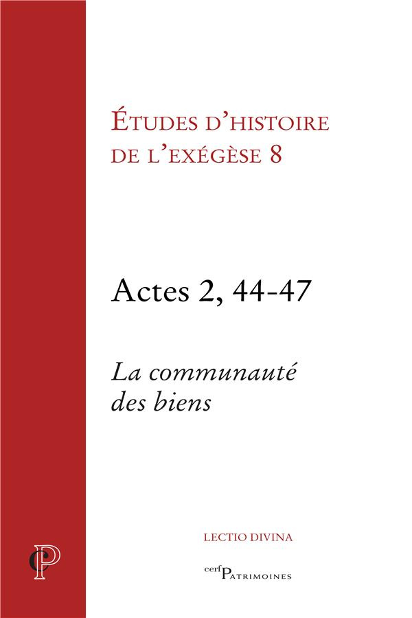 Etudes d'histoire de l'exégèse 8. Actes 2, 44-47, la communauté des biens
