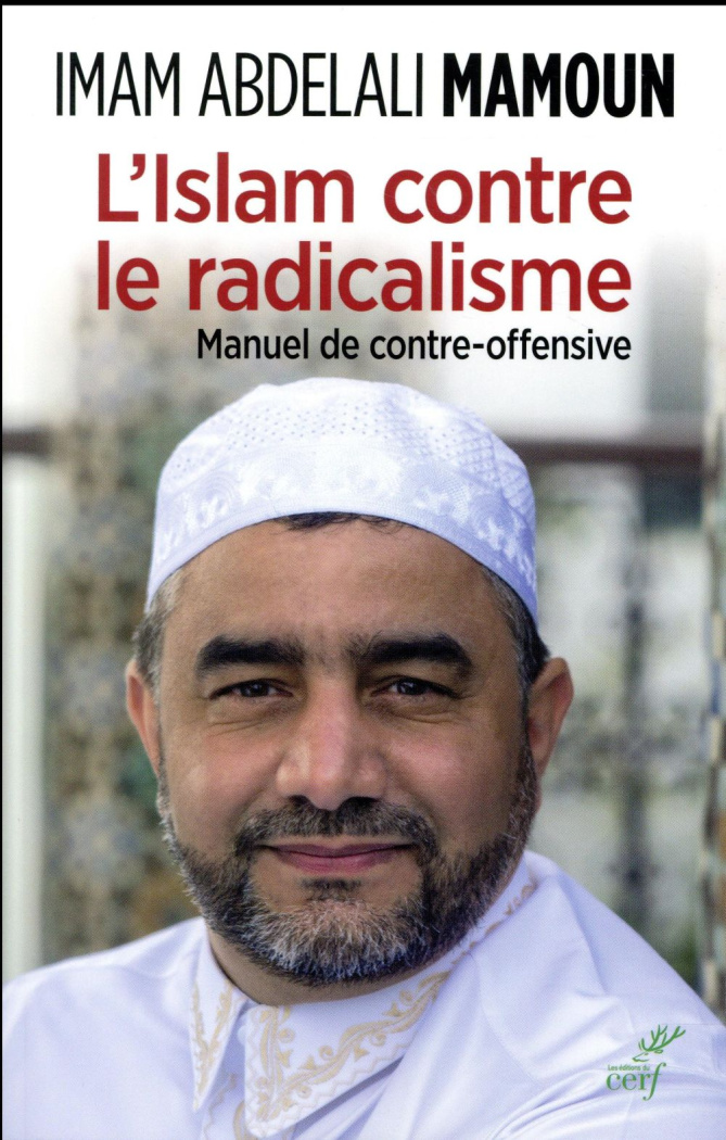L'Islam contre la radicalisation. Manuel de contre-offensive