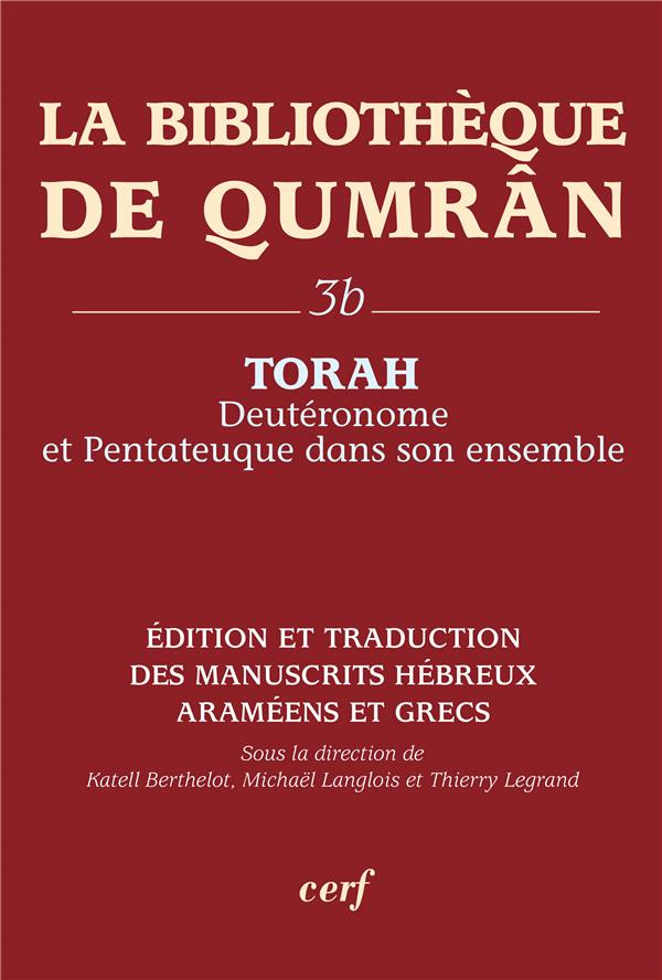 La Bibliothèque de Qumrân. Tome 3b, Torah : Deutéronome et Pentateuque dans son ensemble, édition et