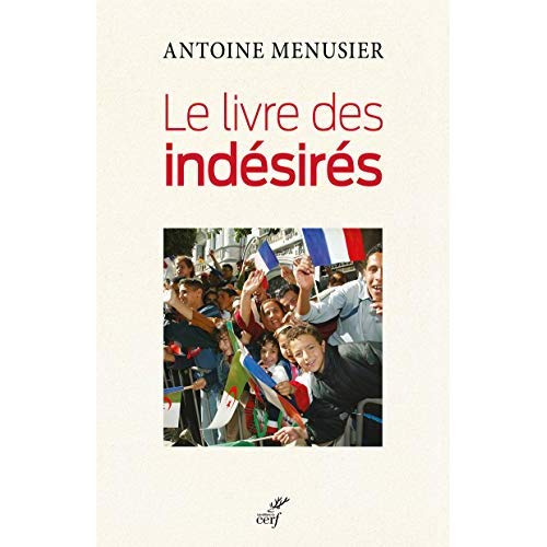 Le livre des indésirés. Une histoire des Arabes en France