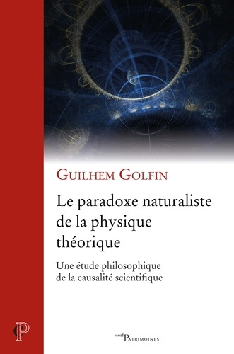 Le paradoxe naturaliste de la physique théorique. Une étude philosophique de la causalité scientifiq