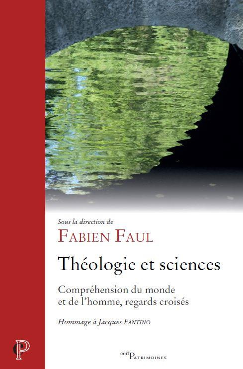Théologie et sciences. Compréhension du monde et de l?homme, regards croisés