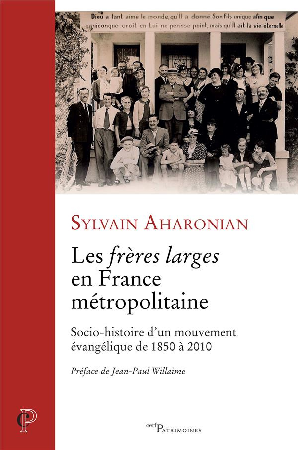 Les frères larges en France métropolitaine. Siocio-histoire d'un mouvement évangélique de 1850 à 201