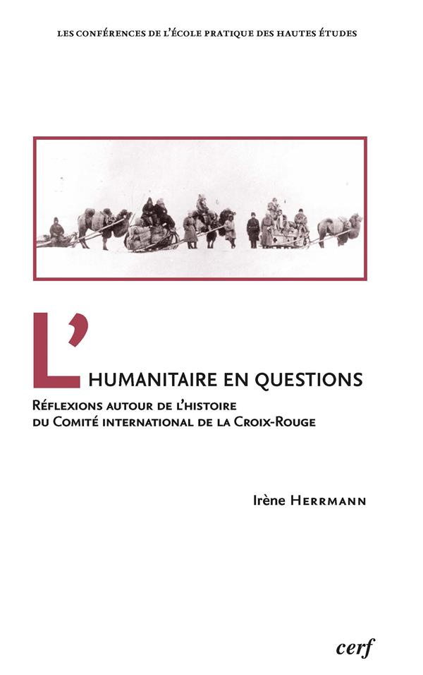 L'humanitaire en questions. Réflexions autour de l'histoire du Comité international de la Croix-Roug