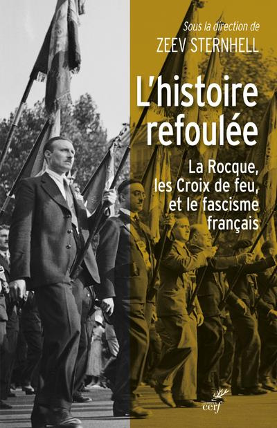 L'histoire refoulée. La Rocque les Croix de feu, et la question du fascisme français