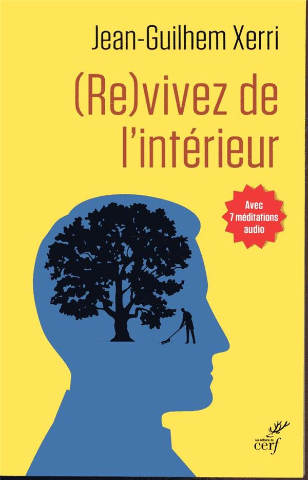(Re)vivez de l'intérieur. Guide pratique de sagesse contemporaine