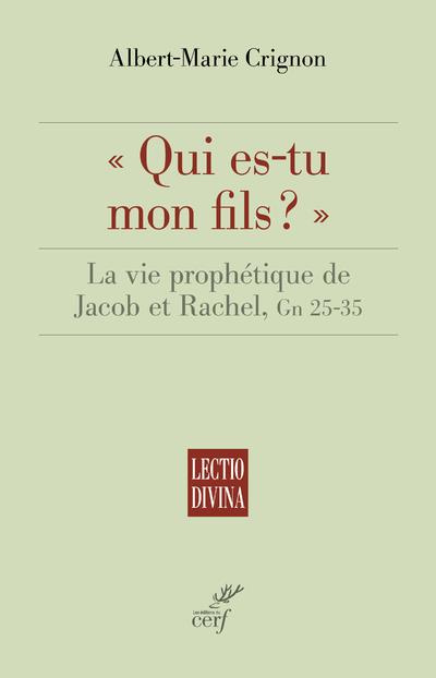 Qui es-tu mon fils ?. La vie prophétique de Jacob et Rachel, Gn 25-35