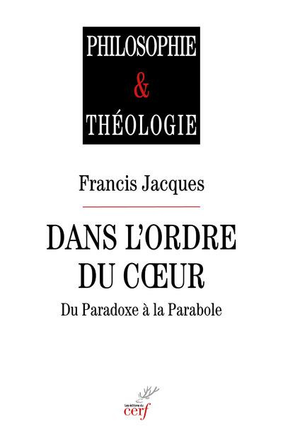 Dans l'ordre du coeur. Du paradoxe à la parabole