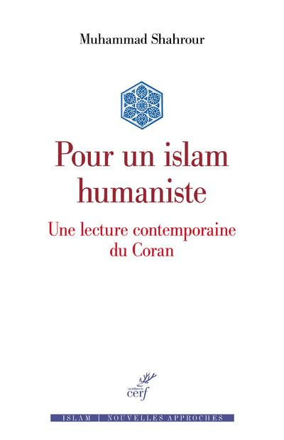 Pour un islam humaniste. Une lecture contemporaine du Coran